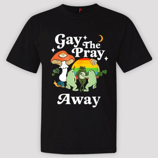 Gay The Pray Away Shirt, Gay Frog