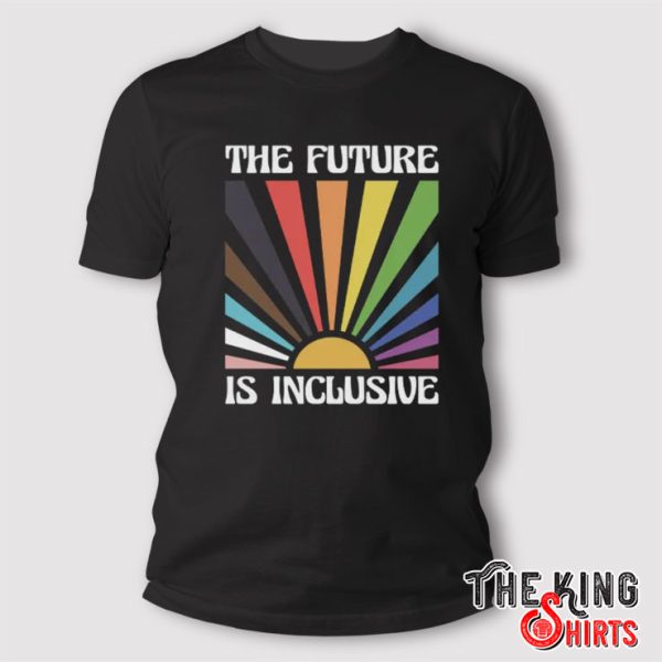 The Future is Inclusive Shirt