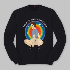 This Is The Ass Of A Killer Bella Shirt