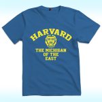 Harvard The Michigan Of The East Shirt