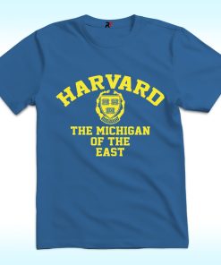 Harvard The Michigan Of The East Shirt