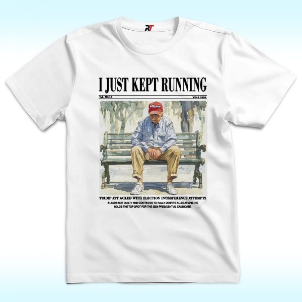 I Just Kept Running Shirt