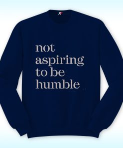 Not Aspiring to be Humble Shirt, Kamala Harris 2024