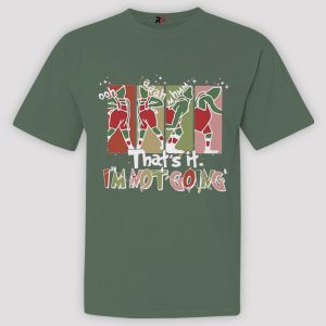 That's It I'm Not Going Elf T-Shirt