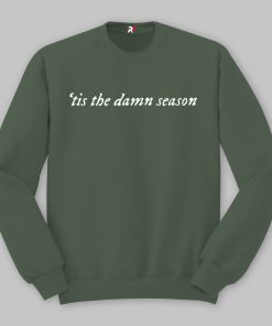 Tis The Damn Season Sweatshirt, Taylor Swift