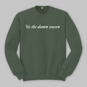 Tis The Damn Season Sweatshirt, Taylor Swift