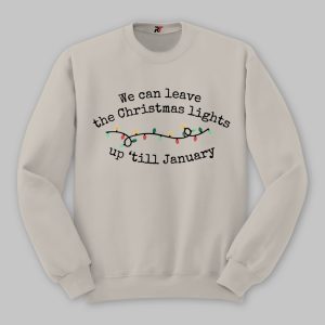 We Can Leave The Christmas Lights Up 'Til January Sweatshirt, Christmas Taylor Swift