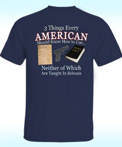 3 Things Every American Should Know How To Use Shirt