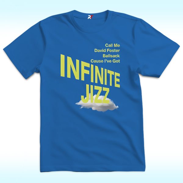 Call Me David Foster Ballsack Cause I’ve Got Infinite Jazz T Shirt