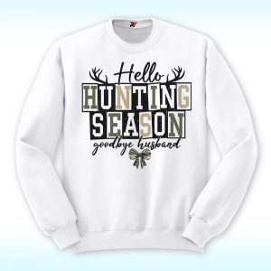 Hello Hunting Season Goodbye Husband Shirt