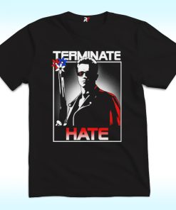 Terminate Hate T Shirt