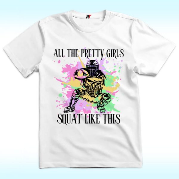 All The Pretty Girls Squat Like This Shirt