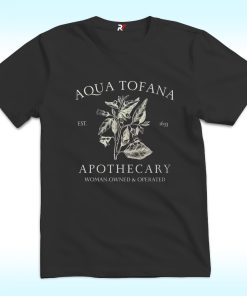 Aqua Tofana Apothecary Women-Owned And Operated Shirt