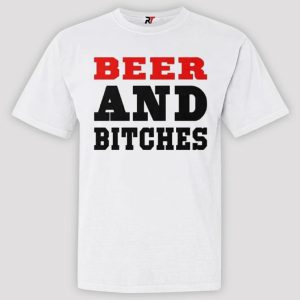 Beer And Bitches T Shirt