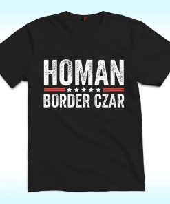 Border Czar Tom Homan Trump T Shirt
