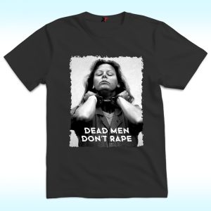 Dead Men Don't Rape Shirt