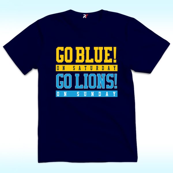 Go Blue on Saturday, Go Lions on Sunday Shirt