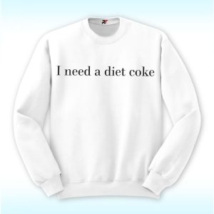 I Need A Diet Coke Shirt