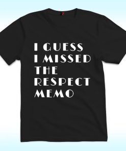 Janelle Brown I Guess I Missed The Respect Memo Shirt