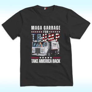 MAGA garbage for Trump Shirt, Take America back