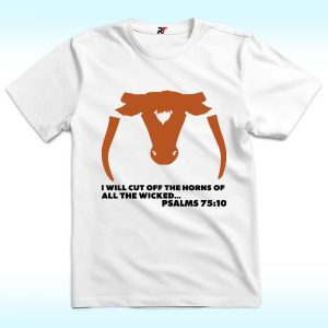 Saw ‘Em Off I Will Cut Off The Horns Of All The Wicked Shirt