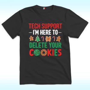 Tech Support I’m Here To Delete Your Cookies Shirt