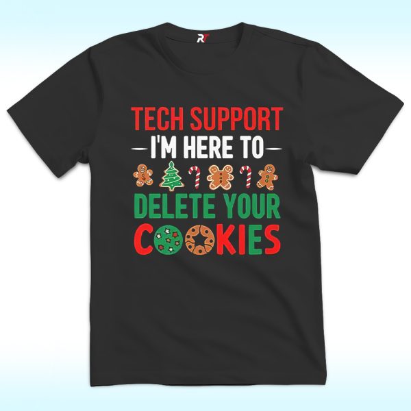 Tech Support I’m Here To Delete Your Cookies Shirt