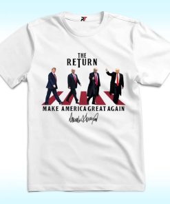 The Return, Make America Great Again Shirt, President Trump 2024