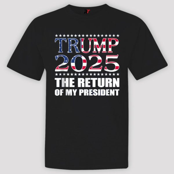 The Return Of My President Trump 2025 Shirt