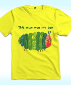 This Man Ate My Son Shirt With Hungry Caterpillar