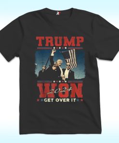 Trump Won Get Over It 2024 Donald Trump Won 2024 Shirt