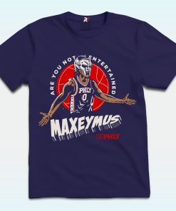 Tyrese Maxey PHLY Maxeymus Are You Not Entertained T Shirt