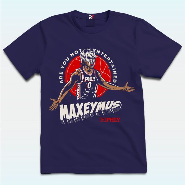 Tyrese Maxey PHLY Maxeymus Are You Not Entertained T Shirt