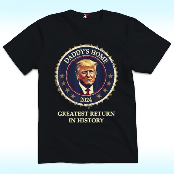 Victory Daddy's Home Trump Won Inauguration Shirt