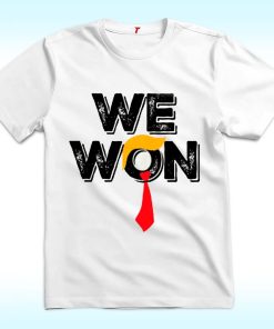 We Won Shirt, Trump Won President 2024