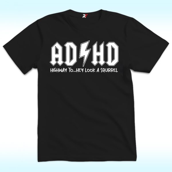 ADHD Shirt, Highway To Hey Look a Squirrel