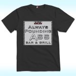 APA Always Pounding Ass Bar & Grill Shirt