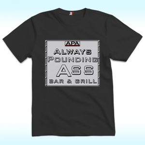 APA Always Pounding Ass Bar & Grill Shirt