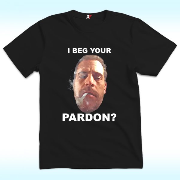 Biden Hunter I Beg Your Pardon T Shirt