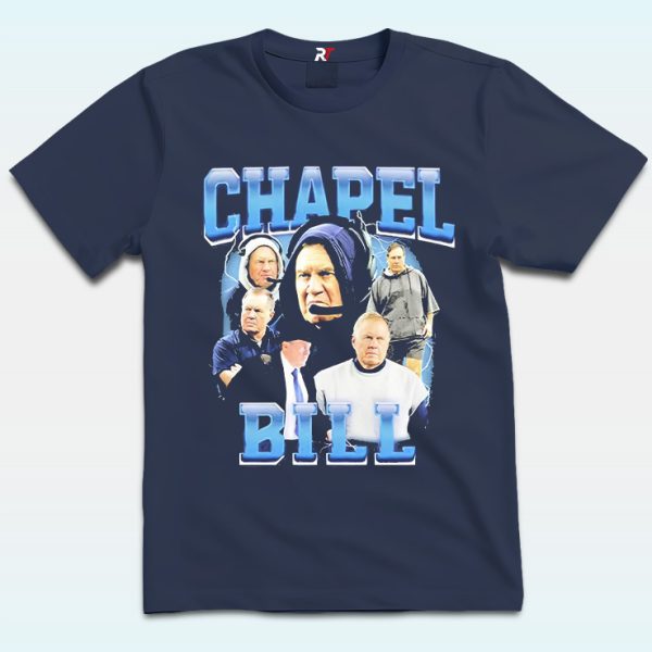 Bill Belichick Chapel Bill Coach New England Patriots T Shirt