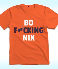 Bo Fucking Nix Shirt