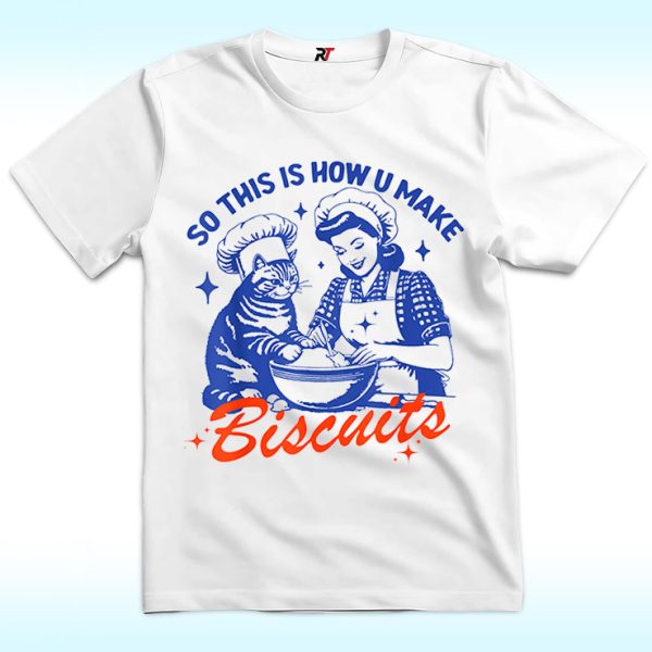 Cat Biscuit Making Shirt, So This Is How U Make