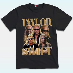 Dog The Bounty Hunter Taylor Swift Shirt