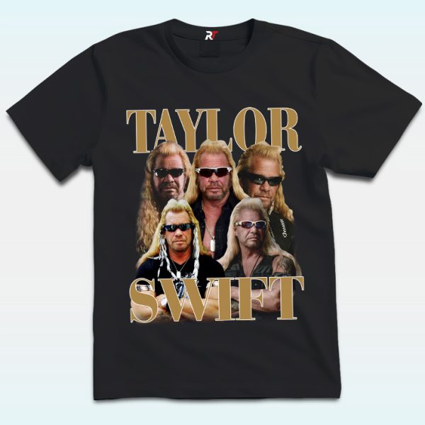 Dog The Bounty Hunter Taylor Swift Shirt