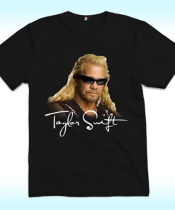 Dog The Bounty Hunter Taylor Swift Tee