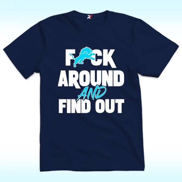 Fuck Around and Find Out Detroit Lions Shirt