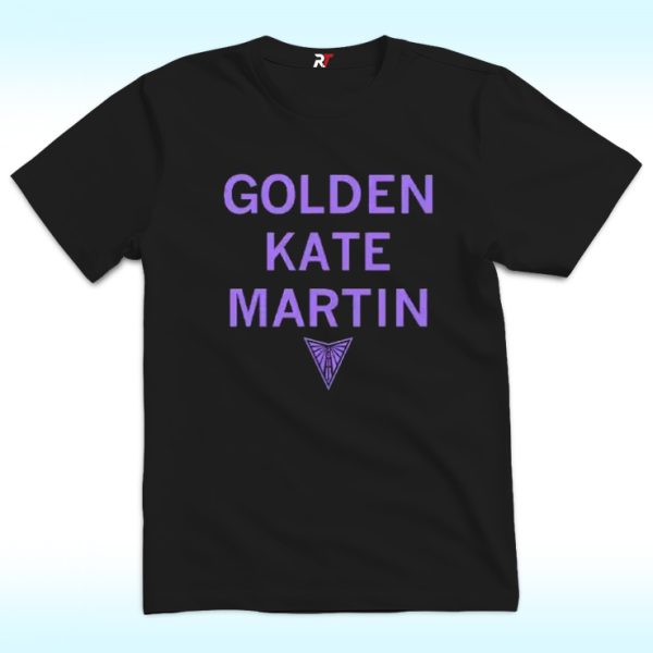 Golden Kate Martin T Shirt