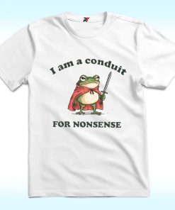 I Am A Conduit For Nonsense Frog Shirt