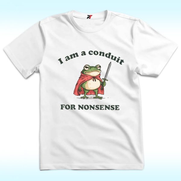 I Am A Conduit For Nonsense Frog Shirt