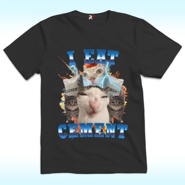 I Eat Cement Shirt, Funny Cat Meme